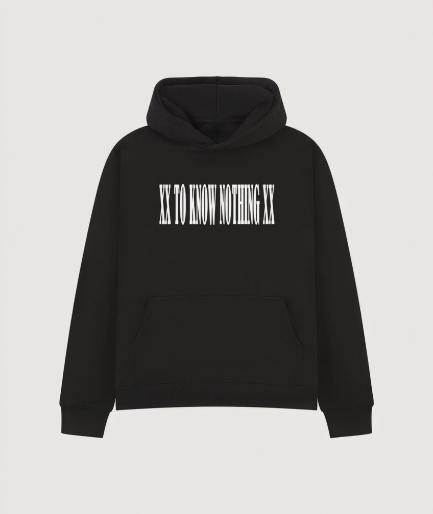 TO KNOW NOTHING HOODIE